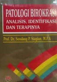 Patologi Birokrasi: Analisis. Identifikasi Dan Terapinya