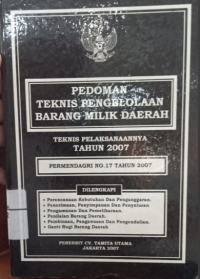 Pedoman Teknis Pengelolaan Barang Milik Daerah dan Teknis Pelaksanaannya tahun 2007 Permendagri No.17 Tahun 2007