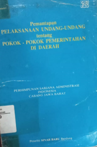 Pemantapan pelaksanaan undang-undang tentang  pokok-pokok pemerintahan di daerah