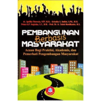 Pembangunan berbasis masyarakat (acuan bagi praktisi, akademis dan pemerhati pengembangan masyarakat