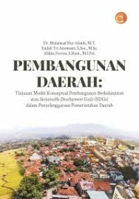 Pembangunan Daerah: Tinjauan Model Konseptual Pembangunan Berkelanjutan atau Sustainable Development Goals (SDGs) dalam Penyelenggaraan Pemerintahan Daerah