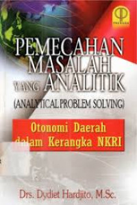 Pemecahan masalah yang analitik (Analytical problem solving): otonomi daerah dalam kerangka NKRI