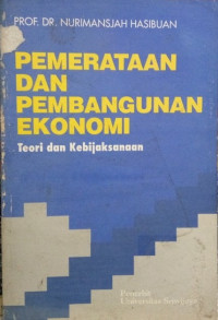 Pemerataan dan pembangunan ekonomi. teori dan kebijaksanaan