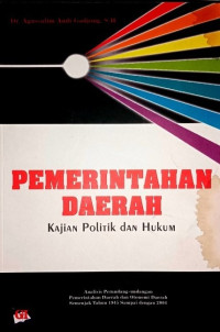 Pemerintahan Daerah: Kajian Politik dan Hukum