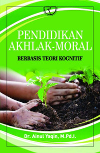 Pendidikan Akhlak-Moral: Berbasis Teori Kognitif