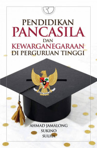 Pendidikan Pancasila dan Kewarganegaraan di perguruan Tinggi: Dilengkapi Bahan Ajar, Silabus, Rencana Pelaksanaan Pembelajaran (RPP), dan Kontrak Kuliah