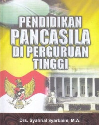 Pendidikan Pancasila di perguruan tinggi: Berdasarkan keputusan Dirjen Dikti Diknas No.38/Dikti/Kep/2002