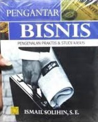 Pengantar Bisnis : Pengenalan Praktis dan Studi Kasus