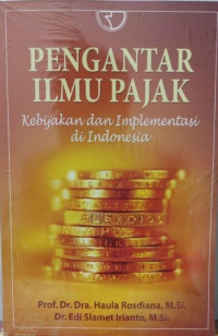 Pengantar ilmu pajak kebijakan dan implementasi di Indonesia