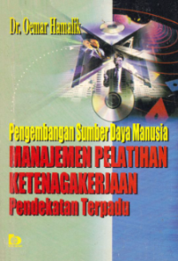 Pengembangan Sumber Daya Manusia Manajemen Pelatihan Ketenagakerjaan : Pendekatan Terpadu