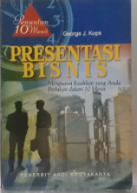 Penuntun 10 Menit Prersentasi Bisnis: Menguasai Keahlian yang Anda Perlukan dalam 10 Menit