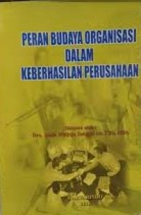 Peran Budaya Organisasi Dalam Keberhasilan Perusahaan