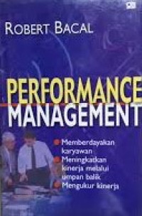 Performance Management : Memberdayakan karyawan. meningkatkan kinerja melalui umpan balik. mengukur kinerja