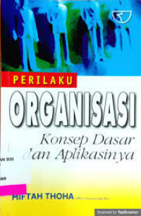 Perilaku organisasi: Konsep dasar dan aplikasinya