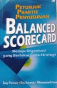 Petunjuk Praktis Penyusunan Balance Scurecard Menuju Organisasi Yang Berfokus Pada Strategi