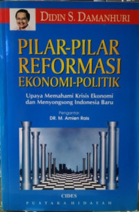 Pilar Pilar reformasi ekonomi: upaya memahami krisis ekonomi dan menyongsong Indonesia baru