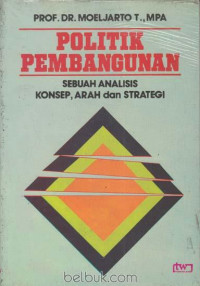 Politik pembangunan: Sebuah analisis. konsep. arah. dan strategi