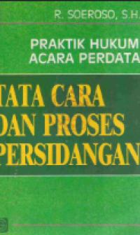 Praktik Hukum acara perdata : tata cara dan proses persidangan