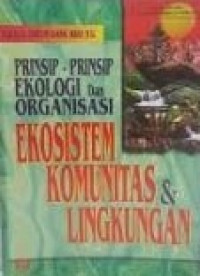 Prinsip-prinsip ekologi dan organisasi: ekosistem komunitas dan lingkungan