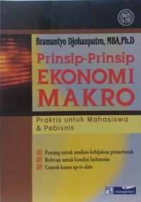 Prinsip-Prinsip Ekonomi Makro: Praktis Untuk Mahasiswa Dan Pebisnis