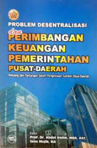 Problem Desentralisasi dan Perimbangan Keuangan Pemerintahan Pusat Daerah