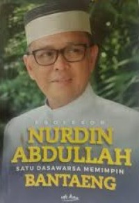 Profesor Nurdin Abdullah satu dasawarsa memimpin Bantaeng