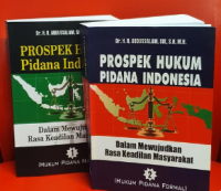 Prospek hukum pidana Indonesia dalam mewujudkan rasa keadilan masyarakat