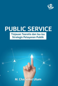 Public Service : Tinjauan Teoretis dan Isu-Isu Strategis Pelayanan Publik