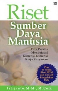 Riset Sumber Daya Manusia :  Cara Praktis Mendeteksi Dimensi-dimensi Kerja Karyawan