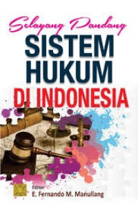 Selayang Pandang Sistem Hukum Di Indonesia