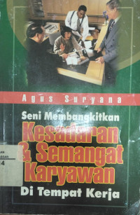 Seni membangkitkan kesaran dan semangat karyawan di tempat kerja