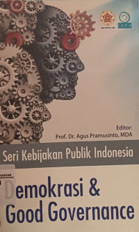 Seri Kebijakan Publik Indonesia: Demokrasi dan Good Governance
