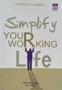 Simplity your working life: cerdas bekerja cerdas dan efektif