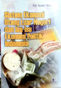 Sistem ekonomi utang luar negeri dan isu-isu ekonomi politik di Indonesia