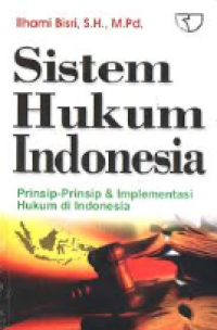 Sistem hukum Indonesia : prinsip-prinsip dan implementasi Hukum di Indonesia