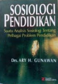 Sosiologi pendidikan : suatu analisis sosiologi tentang berbagai problem pendidikan