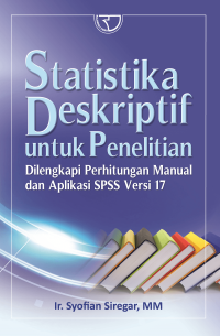 Statistika Deskriptif : Untuk Penelitian Di Lengkapi Perhitungan Manual Dan Aplikasi SPSS Versi 17