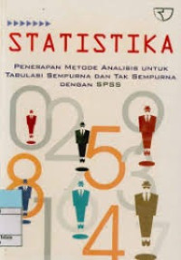 Statistika : penerapan metode analisis untuk tabulasi sempurna dan tak sempurna dengan SPSS