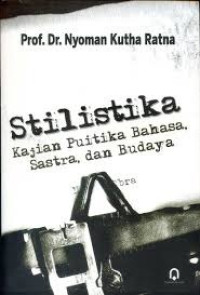 Stilistika: kajian Puitika bahasa,sastra, dan budaya