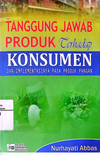 Tanggung Jawab Produk Terhadap Konsumen dan Implementasinya Pada Produk Pangan