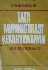 Tata Administrasi Kekaryawan: Dasar-Dasar Socio Analitis