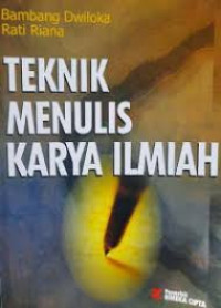 Teknik menulis karya ilmiah : Skripsi. Tesis. Disertasi. Artikel. Makalah dan Laporan