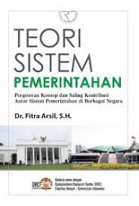 Teori Sistem Pemerintahan : Pergeseran Konsep dan Saling Kontribusi Antar Sistem Pemerintahan