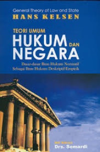 Teori umum hukum dan negara: Dasar-dasar ilmu hukum normatif sebagai ilmu hukum deskriptif-empirik