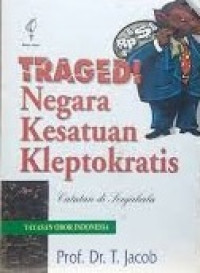 Tragedi Negara Kesatuan Kleptokratis : Catatan Di Senja Kala