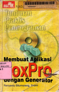 Tuntunan praktis pemrograman membuat aplikasi FoxPro dengan generator