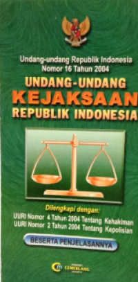 Undang-Undang Kejaksaan RI : Undang-Undang RI No 16 tahun 2004