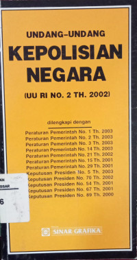 Undang-undang kepolisian negara : UU RI No 2 thn 2002