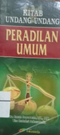 Undang-Undang Peradilan Agama No 7 tahun 1989 dan kompilasi hukum islam di Indonesia : Hukum perkawinan. hukum kewarisan. hukum perwakafan