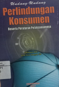 Undang-Undang Perlindungan Konsumen Beserta Peraturan Pelaksanaan